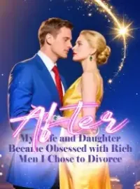 After My Wife and Daughter Became Obsessed with Rich Men, I Chose to Divorce Novel Cover