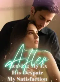 After Leaving My Ex: His Despair, My Satisfaction Novel Cover