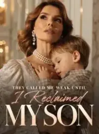 They Called Me Weak Until I Reclaimed My Son Novel Cover