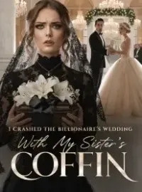I Crashed the Billionaire's Wedding With My Sister's Coffin Novel Cover