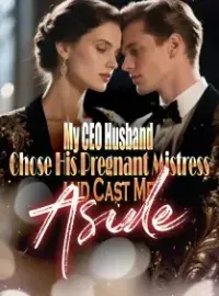 My CEO Husband Chose His Pregnant Mistress and Cast Me Aside Novel Cover