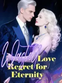Wasted Love, Regret for Eternity Novel Cover