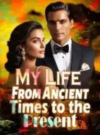 My Life From Ancient Times to the Present Novel Cover