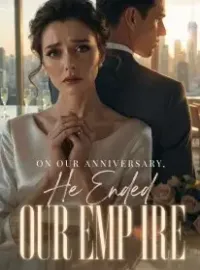 On Our Anniversary, He Ended Our Empire Novel Cover