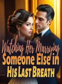 Watching Her Marrying Someone Else in His Last Breath Novel Cover