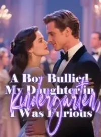A Boy Bullied My Daughter in Kindergarten, I Was Furious Novel Cover
