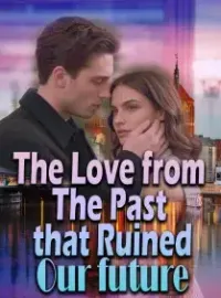 The Love from The Past that Ruined Our future