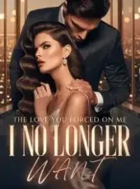 The Love You Forced On Me, I No Longer Want Novel Cover