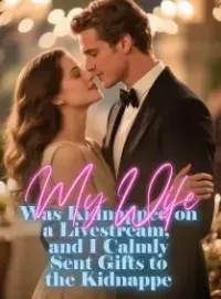 My Wife Was Kidnapped on a Livestream, and I Calmly Sent Gifts to the Kidnappe Novel Cover