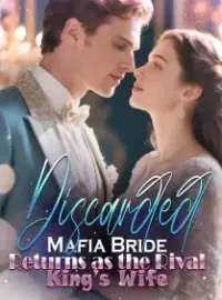 Discarded Mafia Bride Returns as the Rival King’s Wife Novel Cover