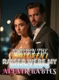 Reborn The Children I Raised Were My Husband's Affair Babies Novel Cover