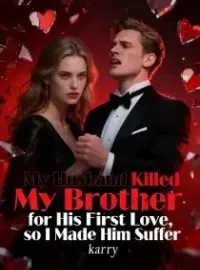 My Husband Killed My Brother for His First Love,  so I Made Him Suffer Novel Cover