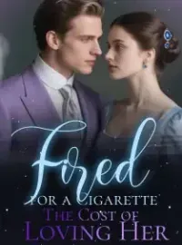 Fired for a Cigarette_ The Cost of Loving Her Novel Cover