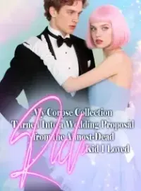 My Corpse Collection Turned Into a Wedding Proposal from the Almost-Dead Rich Kid I Loved Novel Cover