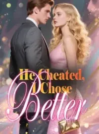 He Cheated, I Chose Better Novel Cover