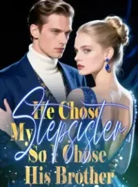 He Chose My Stepsister, So I Chose His Brother Novel Cover