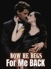 Now He Begs for Me Back Novel Cover