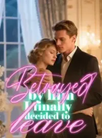 Betrayed by him, I finally decided to leave Novel Cover