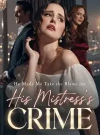 He Made Me Take the Blame for His Mistress's Crime Novel Cover