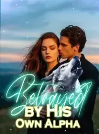 Betrayed by His Own Alpha Novel Cover