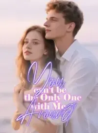 You can't be the Only One with Me Around Novel Cover