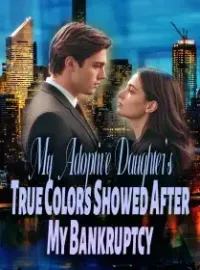 My Adoptive Daughter’s True Colors Showed After My Bankruptcy Novel Cover