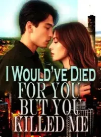 I Would’ve Died for You, but You Killed Me Novel Cover