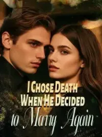 I Chose Death When He Decided to Marry Again Novel Cover