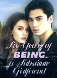 Six Years of being a Substitute Girlfirend Novel Cover