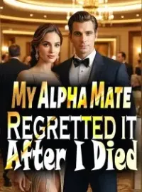 My Alpha Mate Regretted it After I Died Novel Cover