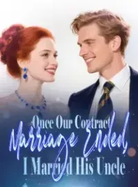 Once Our Contract Marriage Ended, I Married His Uncle Novel Cover