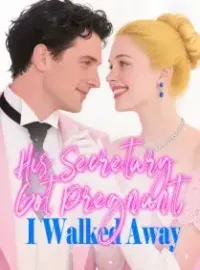 His Secretary Got Pregnant, I Walked Away Novel Cover