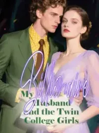 My Billionaire Husband and the Twin College Girls Novel Cover