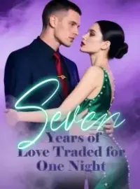 Seven Years of Love, Traded for One Night Novel Cover