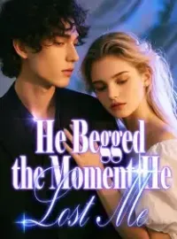 He Begged the Moment He Lost Me Novel Cover