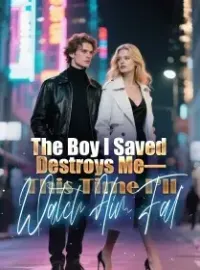The Boy I Saved Destroys Me—This Time I’ll Watch Him Fal Novel Cover