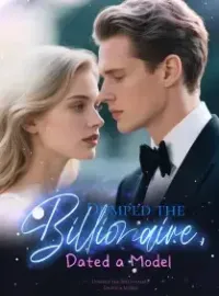 Dumped the Billionaire, Dated a Model Novel Cover