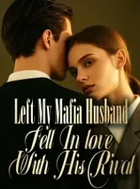 Left My Mafia Husband, Fell In love With His Rival Novel Cover