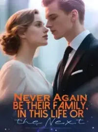 Never Again be Their Family, in This Life or the Next Novel Cover