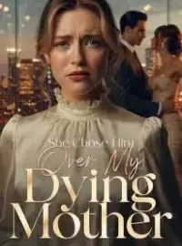 She Chose Him Over My Dying Mother Novel Cover