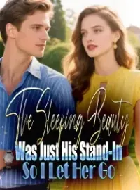The Sleeping Beauty Was Just His Stand-In So I Let Her Go Novel Cover