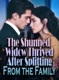 The Shunned Widow Thrived After Splitting From the Family Novel Cover
