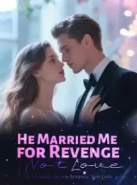 He Married Me for Revenge, Not Love Novel Cover