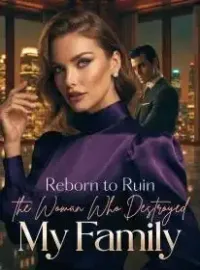 Reborn to Ruin the Woman Who Destroyed My Family Novel Cover