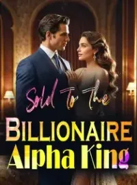 Sold To The Billionaire Alpha King Novel Cover