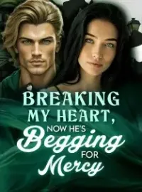 Breaking My Heart, Now He's Begging For Mercy Novel Cover