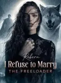 Reborn I Refuse to Marry the Freeloader Novel Cover