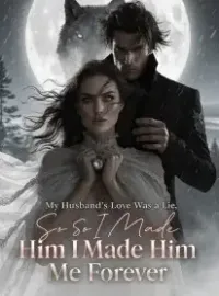 My Husband's Love Was a Lie,So I Made Him Lose Me Forever Novel Cover