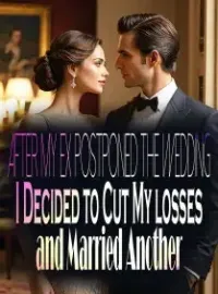 After My Ex Postponed The wedding, I Decided to Cut My losses and Married Another Novel Cover