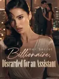 Her Secret Billionaire, Discarded for an Assistant Novel Cover